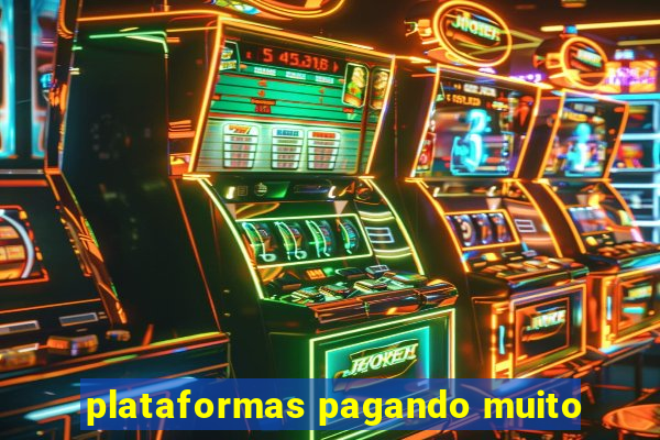 plataformas pagando muito